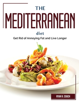 Paperback Mediterranean Diet: Get Rid of Annoying Fat and Live Longer Book