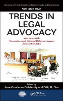 Hardcover Trends in Legal Advocacy: Interviews with Prosecutors and Criminal Defense Lawyers Across the Globe, Volume One Book
