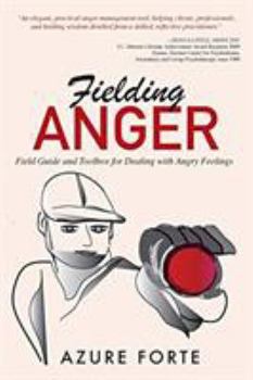 Paperback Fielding Anger: Field Guide and Toolbox for Dealing with Angry Feelings Book
