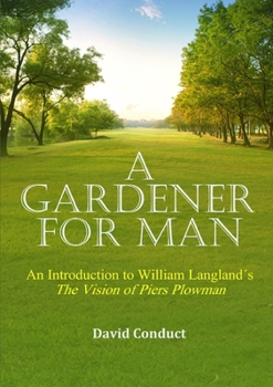 A Gardener for Man: An Introduction to William Langland´s The Vision of Piers Plowman