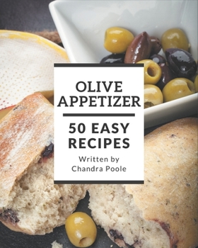 Paperback 50 Easy Olive Appetizer Recipes: A Timeless Easy Olive Appetizer Cookbook Book