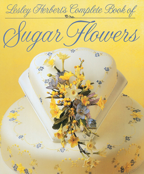 Hardcover Lesley Herbert's Complete Book of Sugar Flowers Book