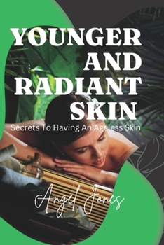 Paperback Younger and Radiant Skin: Secrets To Having An Ageless Skin Book