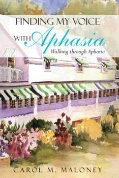 Paperback Finding My Voice with Aphasia: Walking Through Aphasia Book