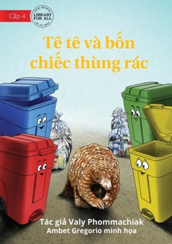 Paperback The Pangolin And The 4 Trash Cans - Tê tê và b&#7889;n chi&#7871;c thùng rác [Vietnamese] Book