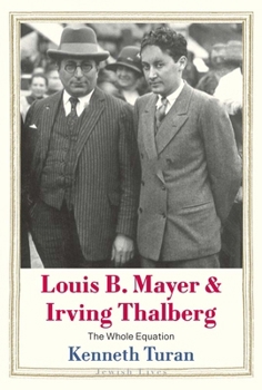 Hardcover Louis B. Mayer and Irving Thalberg: The Whole Equation Book