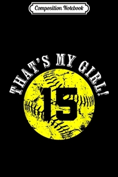 Paperback Composition Notebook: That's My Girl #15 Softball Player Mom or Dad Gift Journal/Notebook Blank Lined Ruled 6x9 100 Pages Book