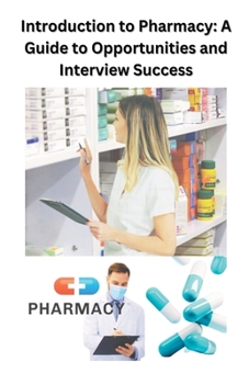 Paperback Introduction to Pharmacy: A Guide to Opportunities and Interview Success Book