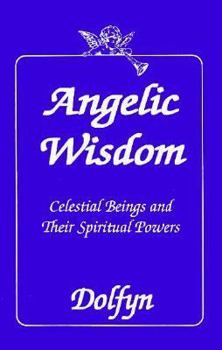 Paperback Angelic Wisdom: Celestial Beings and Their Spiritual Powers Book