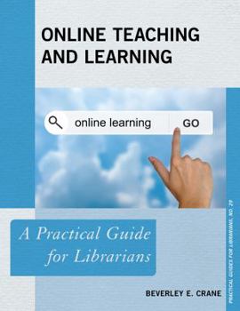Paperback Online Teaching and Learning: A Practical Guide for Librarians Book