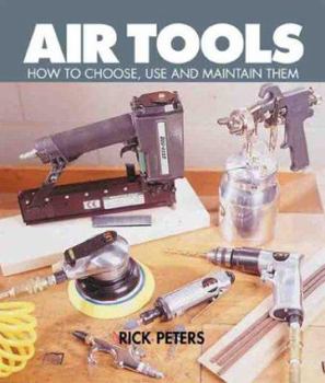 Paperback Air Tools: How to Choose, Use and Maintain Them Book