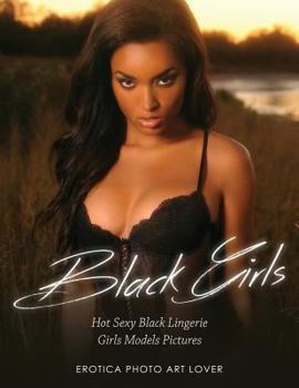 Paperback Black Girls: Hot Sexy Black Lingerie Girls Models Pictures Book