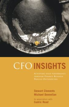 Hardcover CFO Insights: Achieving High Performance Through Finance Business Process Outsourcing Book
