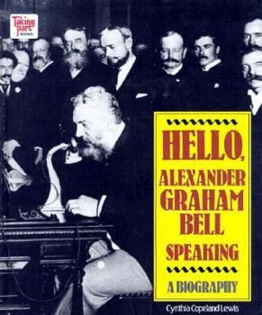 Library Binding Hello, Alexander Graham Bell Speaking: A Biography Book