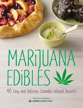 Hardcover Marijuana Edibles: 40 Easy and Delicious Cannabis-Infused Desserts Book