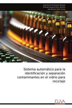 Sistema automático para la identificación y separación contaminantes en el vidrio para reciclaje (Spanish Edition)