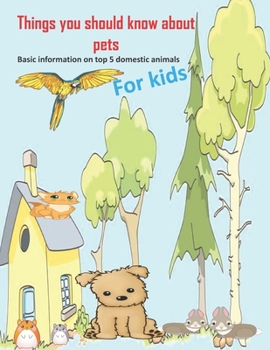 Paperback Things you should know about pets Basic informationfor for kids: Various Quide educational book about domestic animals, useful for child& all pet love Book