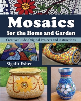 Paperback Mosaics for the Home and Garden: Creative Guide, Original Projects and instructions Book