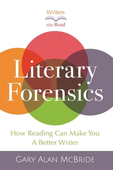 Literary Forensics: How Reading Can Make You A Better Writer