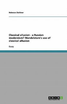 Paperback Classical allusion - a Russian modernism? Mandelstam's use of classical allusion Book
