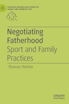 Negotiating Fatherhood: Sport and Family Practices