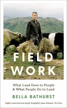 Hardcover Field Work: What Land Does to People & What People Do to Land Book