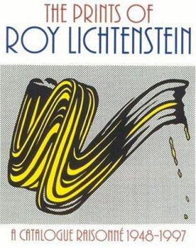 Hardcover The Prints of Roy Lichtenstein: A Catalogue Raisonne 1948-1997 Book