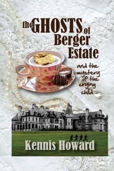 Paperback The Ghosts of Berger Estate: And The Mystery of the Crying Child Book