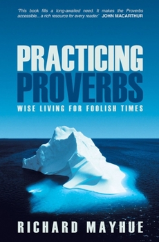 Paperback Practicing Proverbs: Wise Living for Foolish Times Book