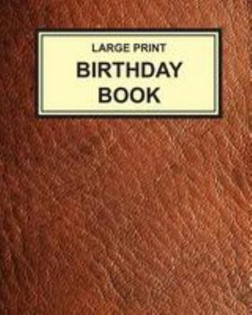 Paperback Large Print Birthday Book: Clear Type Reminder for Birthdays, Anniversaries and Important Dates [Large Print] Book