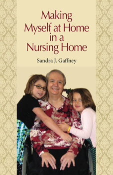 Paperback Making Myself at Home in a Nursing Home: Vanderbilt University Press Book