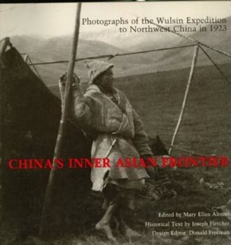 Paperback China's Inner Asian Frontier: Photographs of the Wulsin Expedition to Northwest China in 1923: From the Archives of the Peabody Museum, Harvard Univ Book