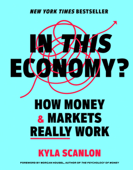 In This Economy?: How Money and Markets Really Work