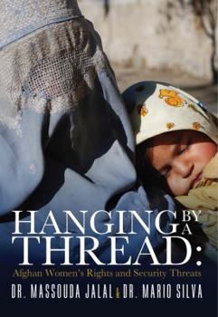 Hardcover Hanging by a Thread: Afghan Women's Rights and Security Threats Book
