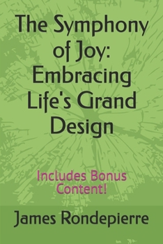 Paperback The Symphony of Joy: Embracing Life's Grand Design: Includes Bonus Content! Book