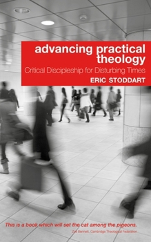 Paperback Advancing Practical Theology: Critical Discipleship for Disturbing Times Book