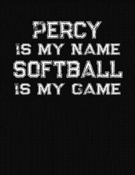 Paperback Percy Is My Name Softball Is My Game: Softball Themed College Ruled Compostion Notebook - Personalized Gift for Percy Book