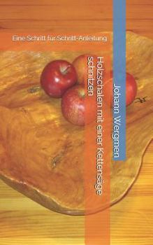 Paperback Holzschalen mit einer Kettensäge schnitzen: Eine Schritt für Schritt-Anleitung [German] Book