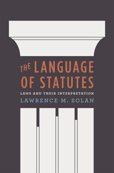Hardcover The Language of Statutes: Laws and Their Interpretation Book