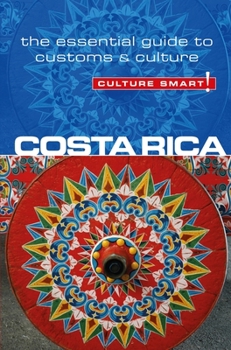 Costa Rica - Culture Smart!: The Essential Guide to Customs  Culture - Book  of the Culture Smart!