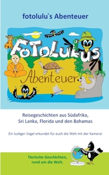 Paperback fotolulus Abenteuer: Reisegeschichten aus Südafrika, Sri Lanka, Florida und den Bahamas [German] Book