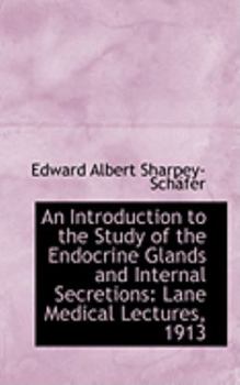 Paperback An Introduction to the Study of the Endocrine Glands and Internal Secretions: Lane Medical Lectures, Book