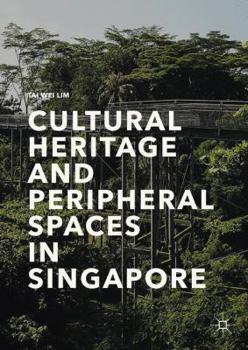 Hardcover Cultural Heritage and Peripheral Spaces in Singapore Book