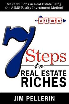 Paperback 7 Steps to Real Estate Riches: Make Millions in Real Estate Using the Aims Realty Investment Method Book
