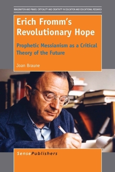 Paperback Erich Fromm's Revolutionary Hope: Prophetic Messianism as a Critical Theory of the Future Book