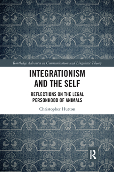 Paperback Integrationism and the Self: Reflections on the Legal Personhood of Animals Book