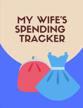 Paperback My Wife's Spending Tracker: Budgeting and Tax Tracker Book
