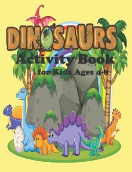 Dinosaur Activity Book for Kids Ages 4- 8: Color and Activity Books Dinosaur,Dot To Dot, Mazes, Word Search