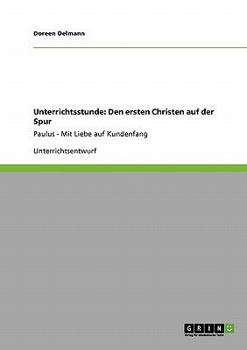 Paperback Unterrichtsstunde: Den ersten Christen auf der Spur: Paulus - Mit Liebe auf Kundenfang [German] Book