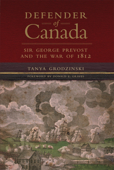 Paperback Defender of Canada: Sir George Prevost and the War of 1812 Volume 40 Book